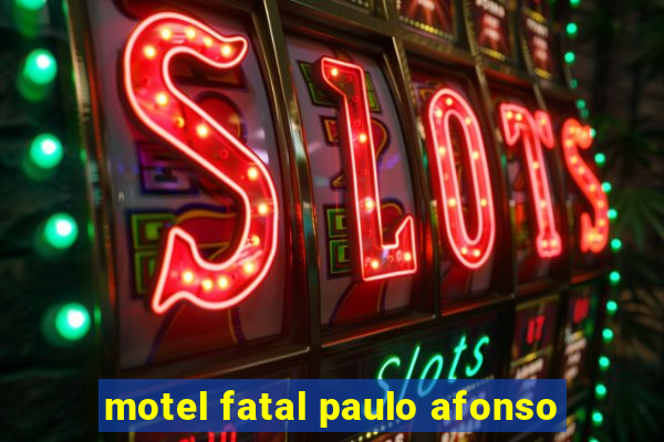 motel fatal paulo afonso